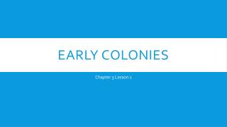 Early colonies