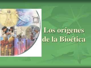 Los orígenes de la Bioética