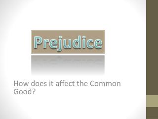 How does it affect the Common Good?