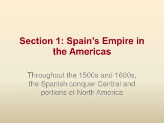 Section 1: Spain’s Empire in the Americas