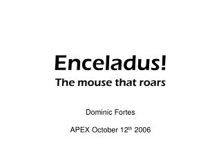 Enceladus! The mouse that roars