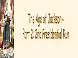 The Age of Jackson - Part 2: 2nd Presidential Run