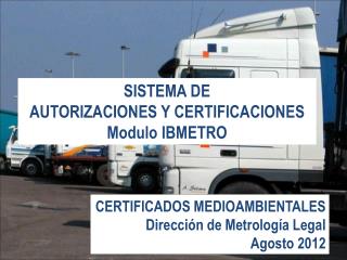 SISTEMA DE AUTORIZACIONES Y CERTIFICACIONES Modulo IBMETRO