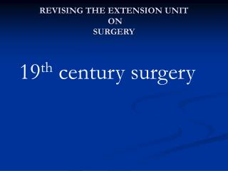 REVISING THE EXTENSION UNIT ON SURGERY