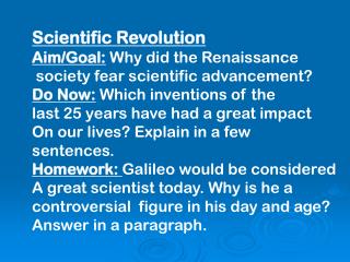 Scientific Revolution Aim/Goal: Why did the Renaissance society fear scientific advancement?