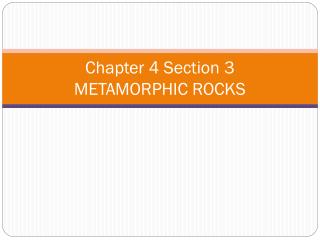 Chapter 4 Section 3 METAMORPHIC ROCKS