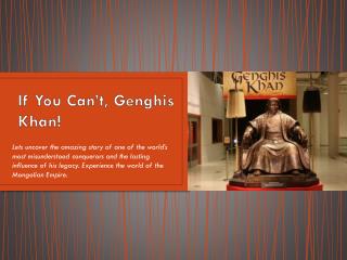 If You Can’t, Genghis Khan!