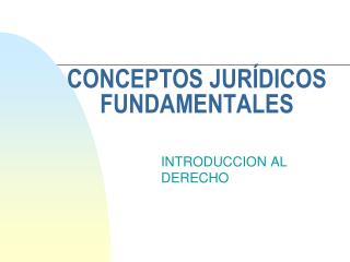 CONCEPTOS JURÍDICOS FUNDAMENTALES