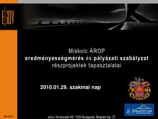 Miskolc ÁROP eredményességmérés és pályázati szabályzat részprojektek tapasztalatai