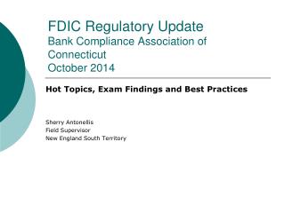 FDIC Regulatory Update Bank Compliance Association of Connecticut October 2014