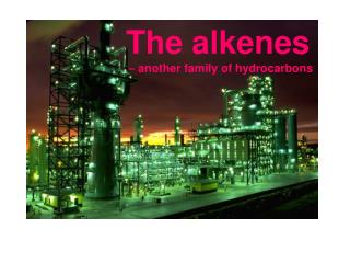 The alkenes – another family of hydrocarbons