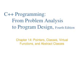 C++ Programming: 	From Problem Analysis 	to Program Design, Fourth Edition