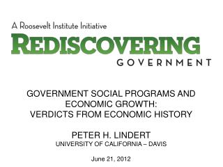 GOVERNMENT SOCIAL PROGRAMS AND ECONOMIC GROWTH: VERDICTS FROM ECONOMIC HISTORY PETER H. LINDERT