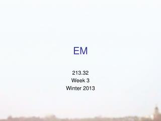 213.32 Week 3 Winter 2013