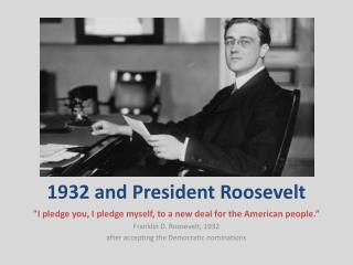 1932 and President Roosevelt