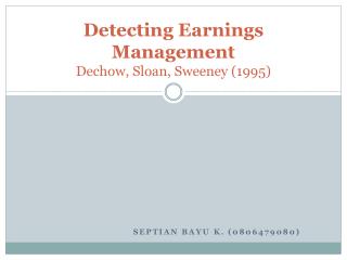 Detecting Earnings Management Dechow , Sloan, Sweeney (1995)