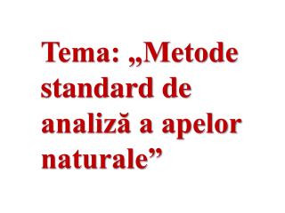 Tema: „Metode standard de analiză a apelor naturale”