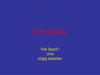 Licht-Aufbau