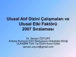 Ulusal Atıf Dizini Çalışmaları ve Ulusal Etki Faktörü 2007 Sıralaması