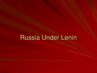 Russia Under Lenin