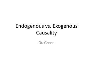 Endogenous vs. Exogenous Causality