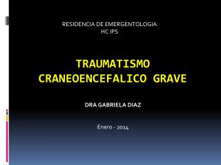 TRAUMATISMO CRANEOENCEFALICO GRAVE