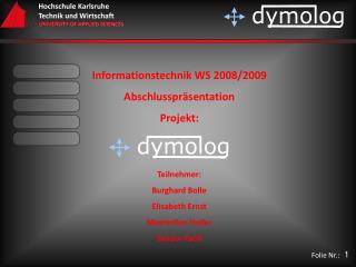 Informationstechnik WS 2008/2009 Abschlusspräsentation Projekt: