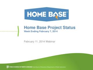 Home Base Project Status Week Ending February 7, 2014