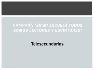 Campaña “En mi Escuela todos somos lectores y escritores”