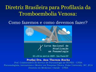 Prof (a) Dra. Ana Thereza Rocha Prof. Colaboradora do Serviço de Pneumologia do HUPES – UFBA