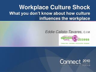 Workplace Culture Shock What you don’t know about how culture influences the workplace