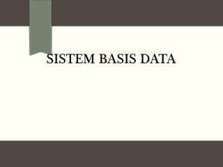 SISTEM BASIS DATA