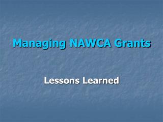 Managing NAWCA Grants Lessons Learned