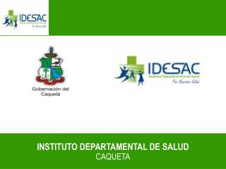 INSTITUTO DEPARTAMENTAL DE SALUD CAQUETA