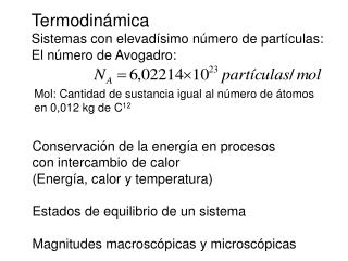 Termodinámica Sistemas con elevadísimo número de partículas: El número de Avogadro:
