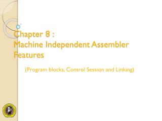 Chapter 8 : Machine Independent Assembler Features