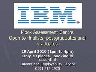 Mock Assessment Centre Open to finalists, postgraduates and graduates