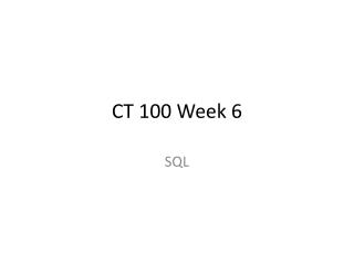 CT 100 Week 6