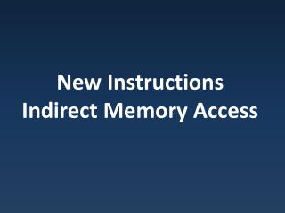 New Instructions Indirect Memory Access