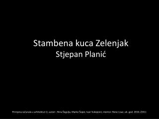 Stambena kuca Zelenjak Stjepan Planić