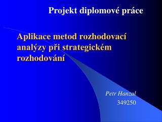 Aplikace metod rozhodovací analýzy při strategickém rozhodování