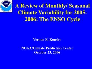 A Review of Monthly/ Seasonal Climate Variability for 2005-2006: The ENSO Cycle