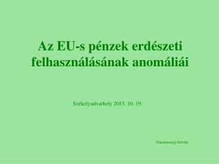 Az EU-s pénzek erdészeti felhasználásának anomáliái