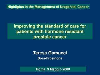 Improving the standard of care for patients with hormone resistant prostate cancer