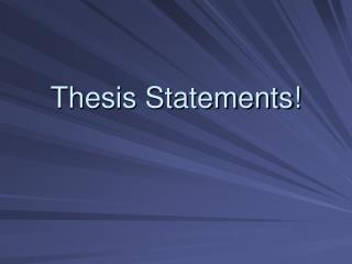 Thesis Statements!