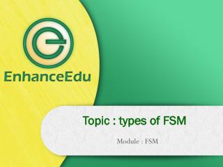 Topic : types of FSM