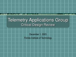 Telemetry Applications Group Critical Design Review