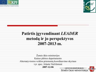 Patirtis įgyvendinant LEADER metodą ir jo perspektyvos 2007-2013 m.