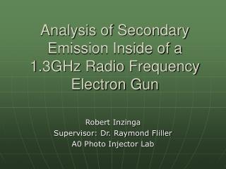 Analysis of Secondary Emission Inside of a 1.3GHz Radio Frequency Electron Gun