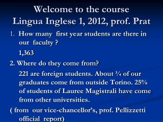 Welcome to the course Lingua Inglese 1, 2012, prof. Prat